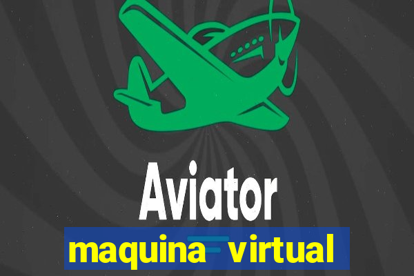 maquina virtual para jogar